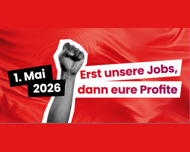 1. Mai - Erst unsere Jobs, dann eure Profite!